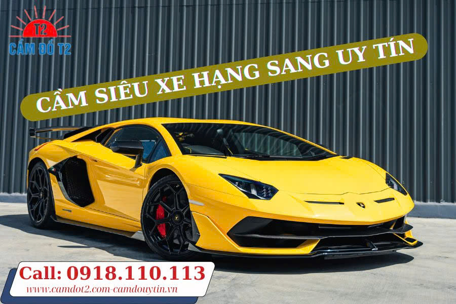 Cầm đồ siêu xe ô tô Cầm Đồ T2