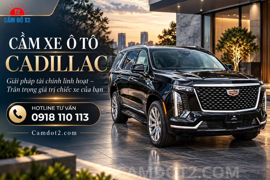 Cầm xe ô tô Cadillac tại Cầm đồ T2 