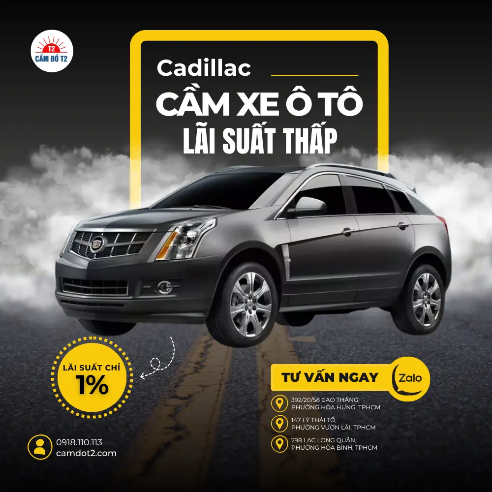 Cầm xe ô tô Cadillac nhập khẩu và các dòng cũ hơn (CTS, SRX)