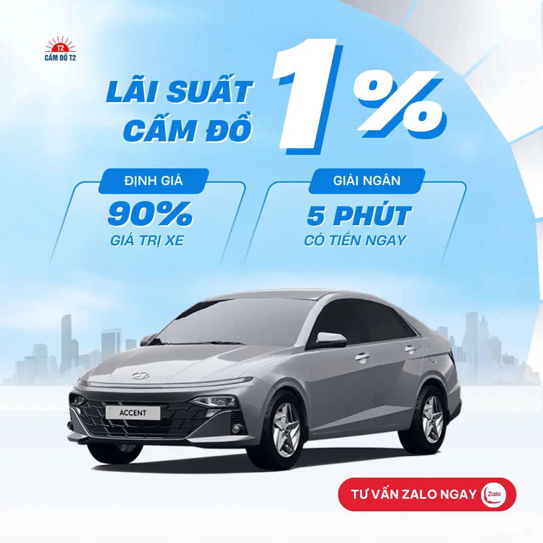 Cầm đồ xe ô tô Hyundau Accent lãi suất 1% tạ hệ thống Cầm Đồ T2