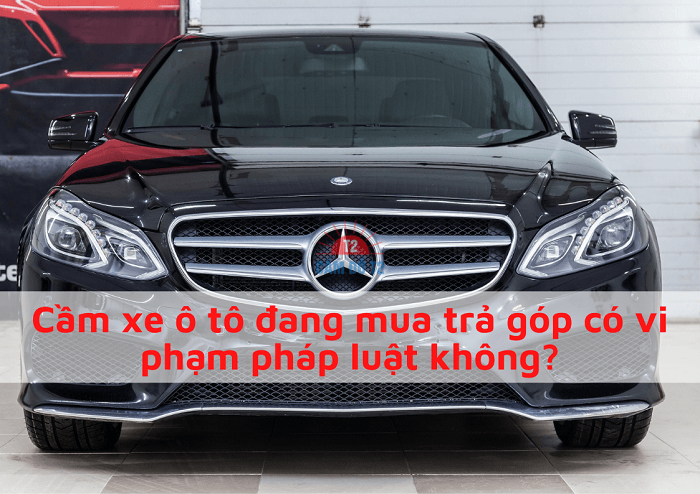 Cầm xe ô tô trả góp phạm tội gì