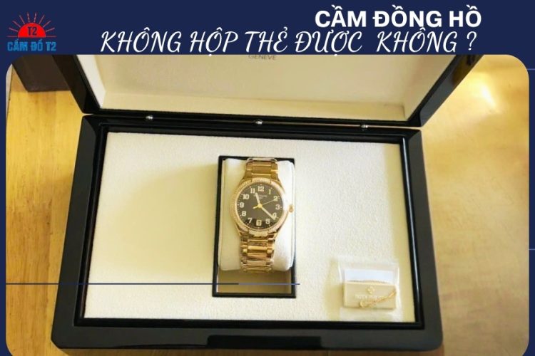 Đồng hồ thiếu hộp và thẻ không được định giá cao