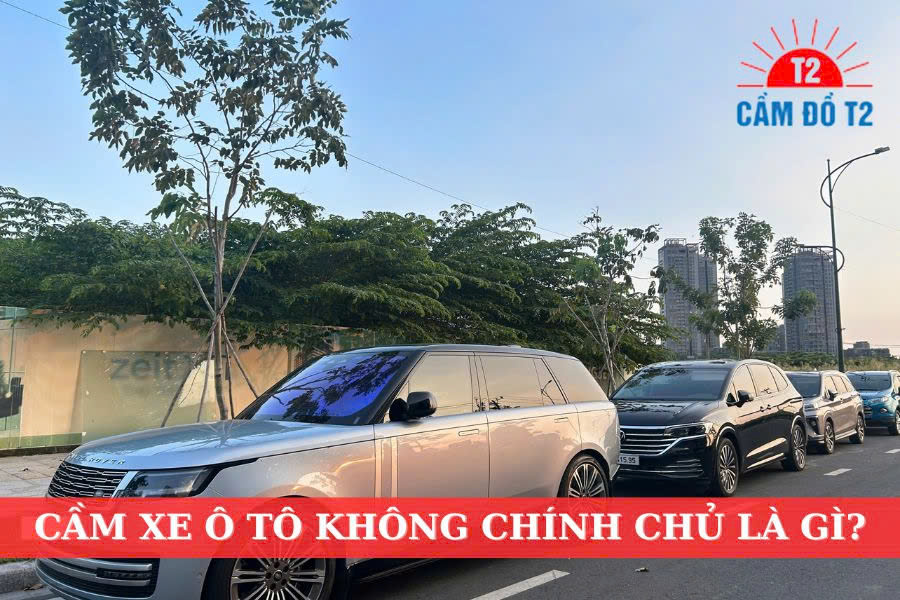 cầm xe ô tô không chính chủ