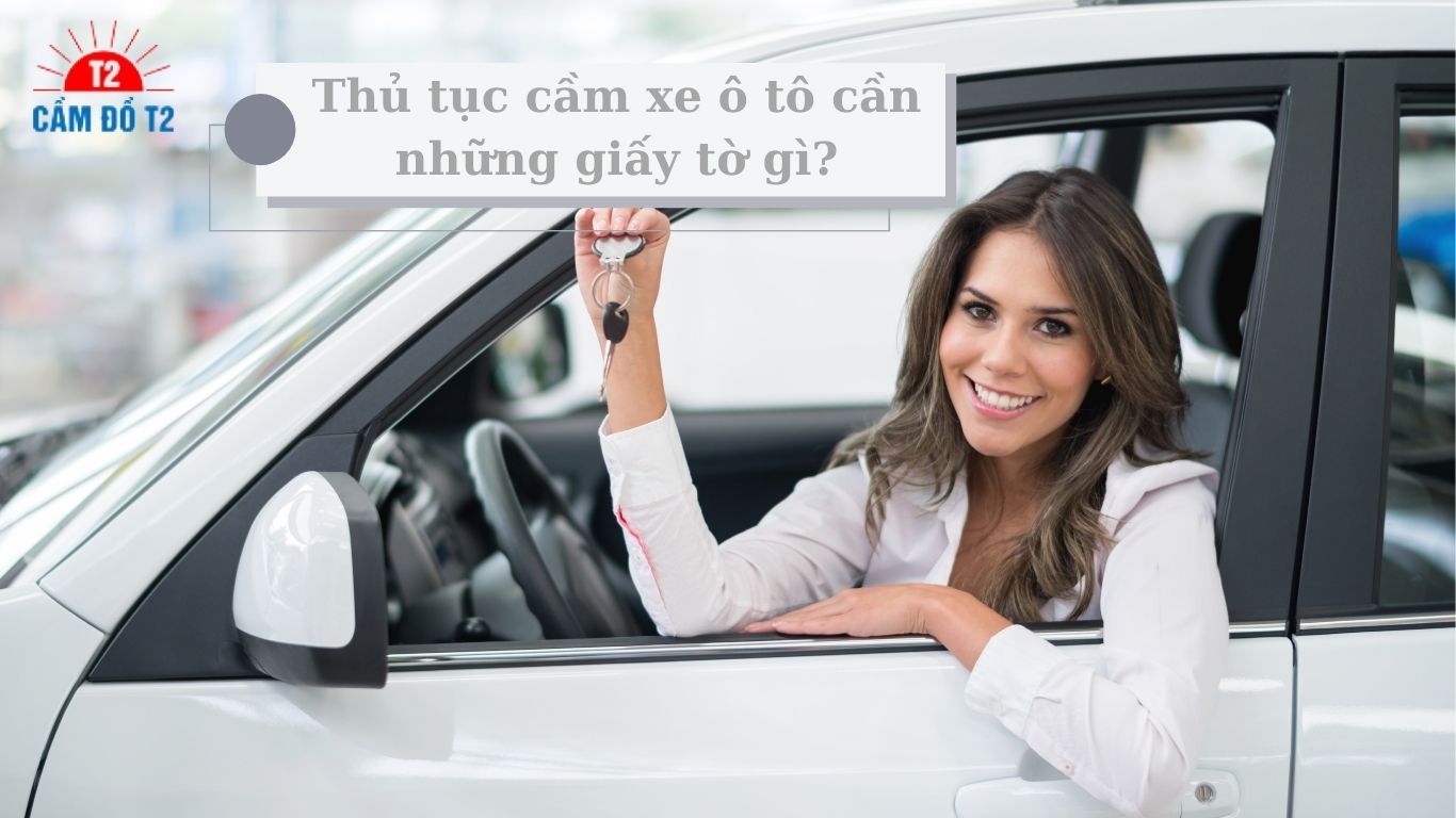thủ tục cầm xe ô tô cần gì