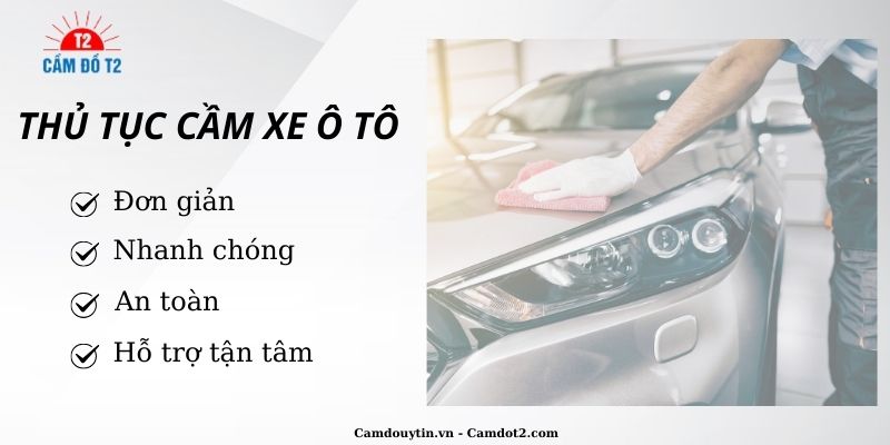 Thủ tục cầm xe ô tại Cầm Đồ T2 với thủ tục đơn giản