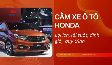 Dịch vụ cầm xe ô tô Honda lãi suất thấp 1.5%, định giá cao đến 90%