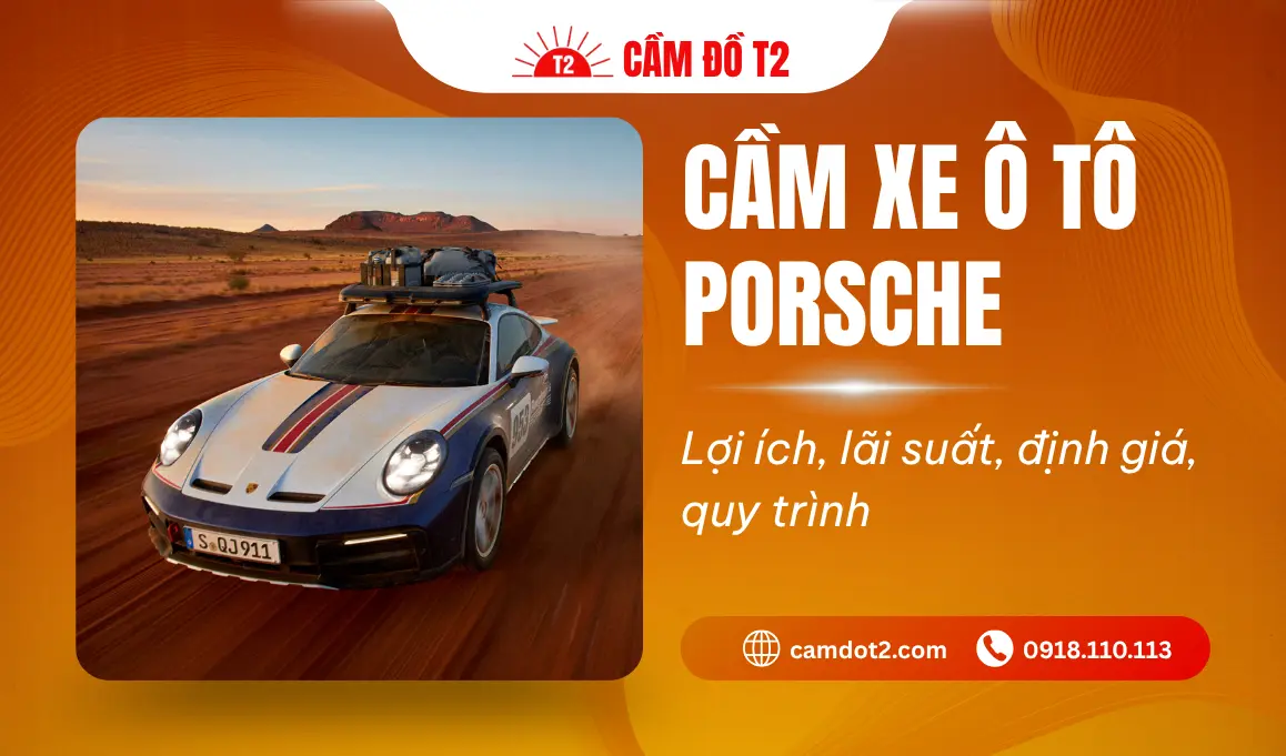 Cầm Xe Ô Tô Porsche lãi suất thấp 1%, định giá cao 90%, uy tín TPHCM