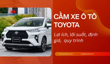 Dịch vụ cầm xe ô tô Toyota lãi suất thấp 1.5%, định giá cao đến 90%