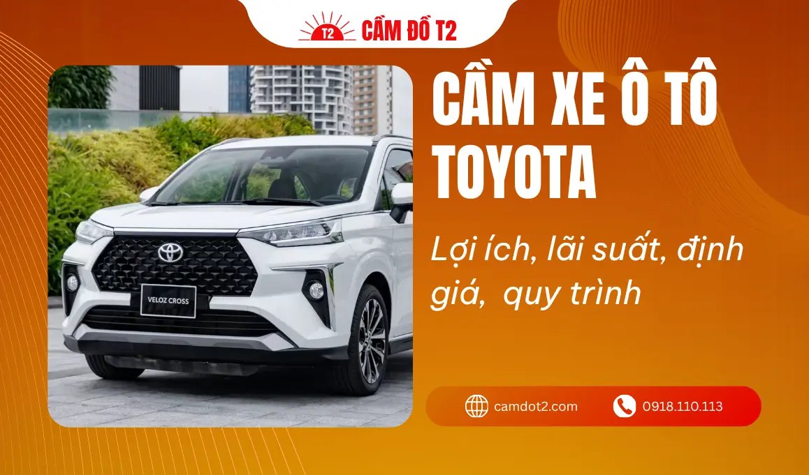 Dịch vụ cầm xe ô tô Toyota lãi suất thấp 1%, định giá cao đến 90%