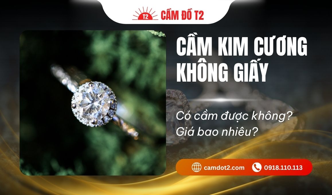 Cầm kim cương không giấy tờ có cầm được không