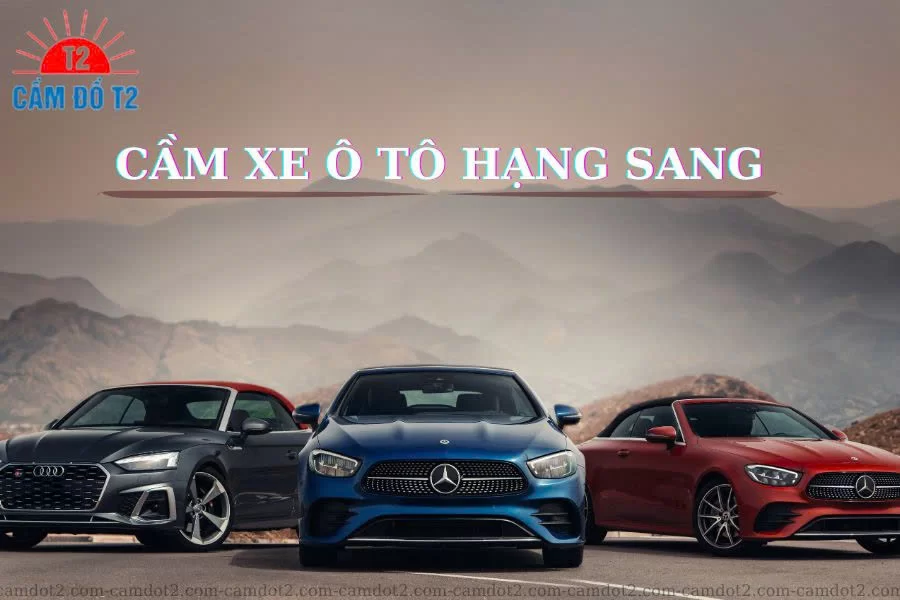 Cầm xe ô tô hạng sang, siêu xe cao cấp uy tín Tại TPHCM