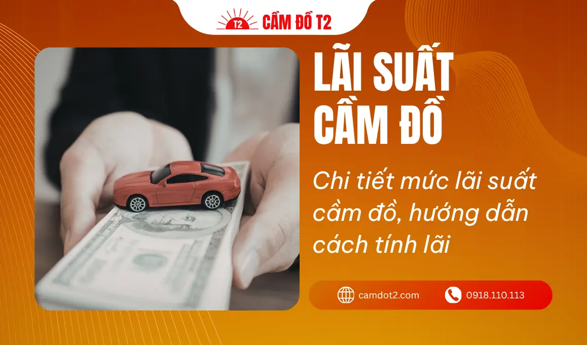 Lãi suất cầm đồ mới nhất và cách tính lãi suất theo ngày, tháng