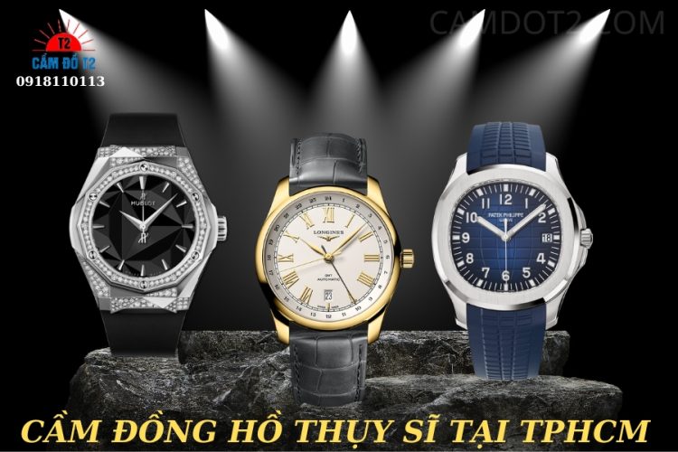 Cam dong ho Thuy Si uy tin tai T2 – Dinh gia minh bach, giai ngan nhanh, cac thuong hieu Rolex, Patek Philippe, Hublot, Omega duoc gia cao.