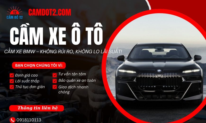 Cầm xe ô tô BMW an toàn, lãi suất thấp, nhận tiền nhanh tại TP.HCM